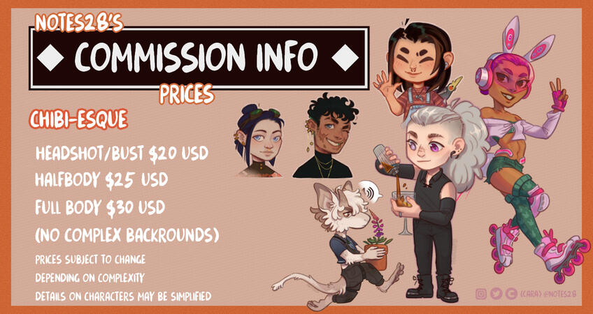 CHIBI-ESQUE - Headshot/bust = $20 USD Halfbody = $25 USD Fullbody = $30 (No complex backgrounds) Prices subject to change. Details on characters may be simplified